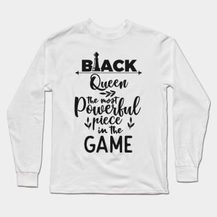 Black Queen The Most Powerful Piece In The Game Long Sleeve T-Shirt